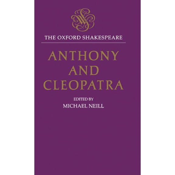 The ^Aoxford Shakespeare Anthony and Cleopatra: The Oxford Shakespeareanthony and Cleopatra, (Hardcover)