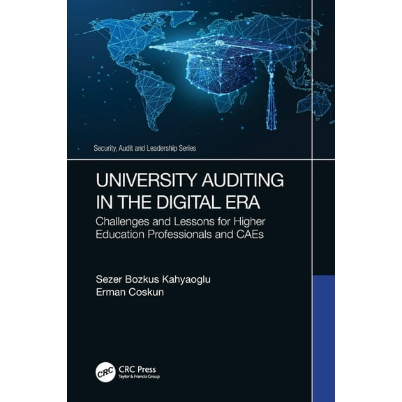 Security, Audit and Leadership University Auditing in the Digital Era: Challenges and Lessons for Higher Education Professionals and CAEs, (Paperback)