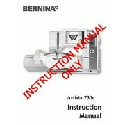 Bernina Artista 730E Sewing Embroidery Machine Owners Instruction Manual