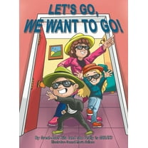 Let's Go, We Want to Go!: Where Should We Go? What Should We Do?, (Hardcover)