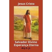 Jesus Cristo Salvador Divino Esperança Eterna, (Paperback)