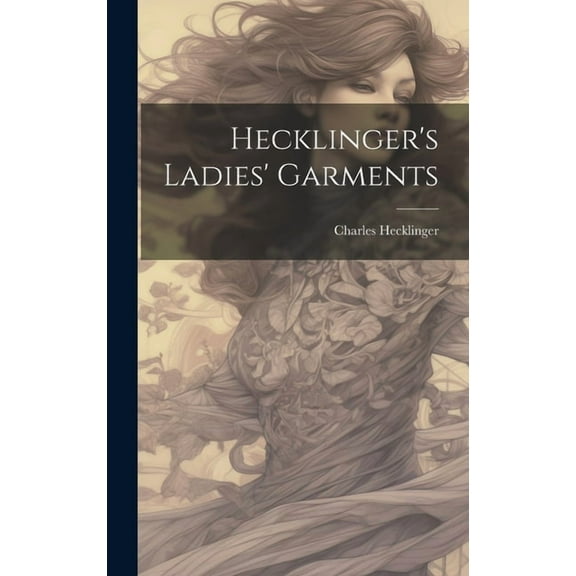 Hecklinger's Ladies' Garments (Hardcover)