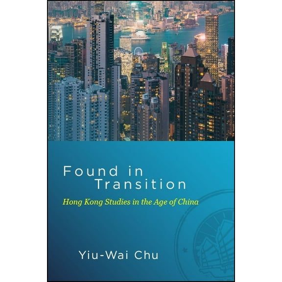 Suny Global Modernity Found in Transition: Hong Kong Studies in the Age of China, (Hardcover)