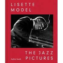 Lisette Model: The Jazz Pictures, (Hardcover)