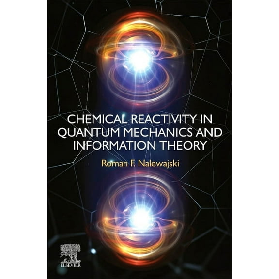 Chemical Reactivity in Quantum Mechanics and Information Theory, (Paperback)