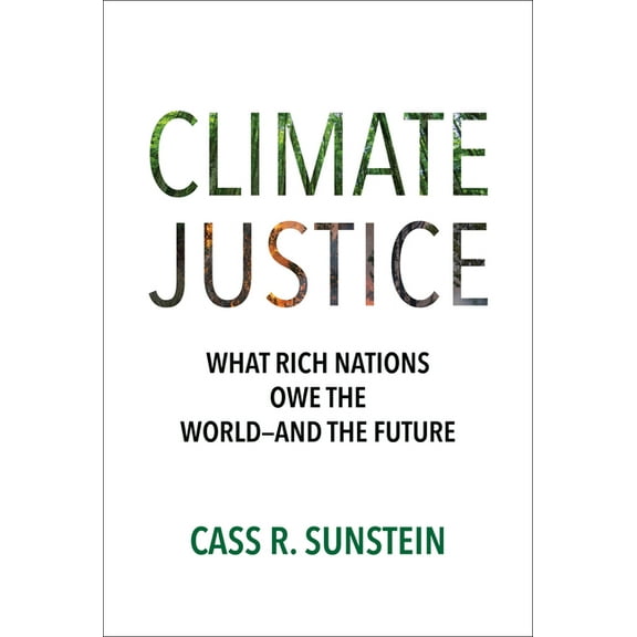 Climate Justice: What Rich Nations Owe the World--And the Future, (Hardcover)