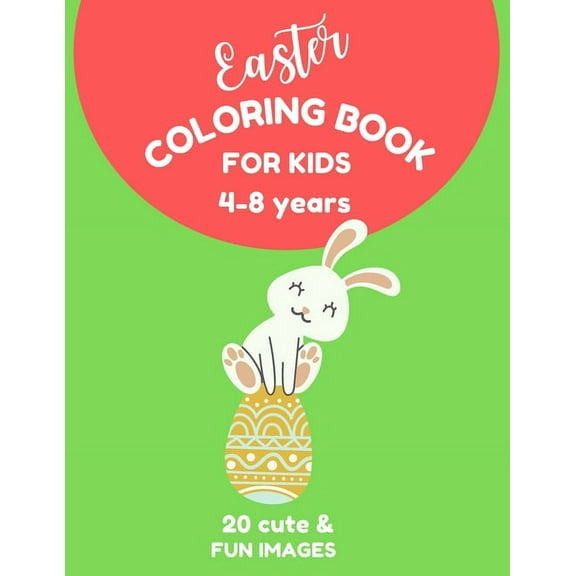 Easter Coloring Book For Kids: Ages 4-8 Years, Funny Easter Bunny & Egg Coloring Activity, Coloring Book For Girls & Boy, (Paperback)