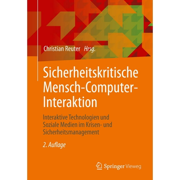 Sicherheitskritische Mensch-Computer-Interaktion: Interaktive Technologien Und Soziale Medien Im Krisen- Und Sicherheits, (Paperback)