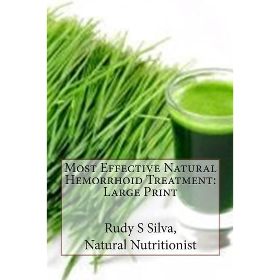 Most Effective Natural Hemorrhoid Treatment : Large Print: You will not need surgery, when, you use remedies for hemorrhoids. Get relief from hemorrhoids right now. (Paperback)