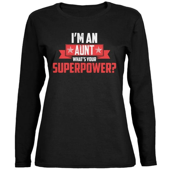 I'm An Aunt What's Your Superpower Black Womens Long Sleeve T-Shirt - Medium
