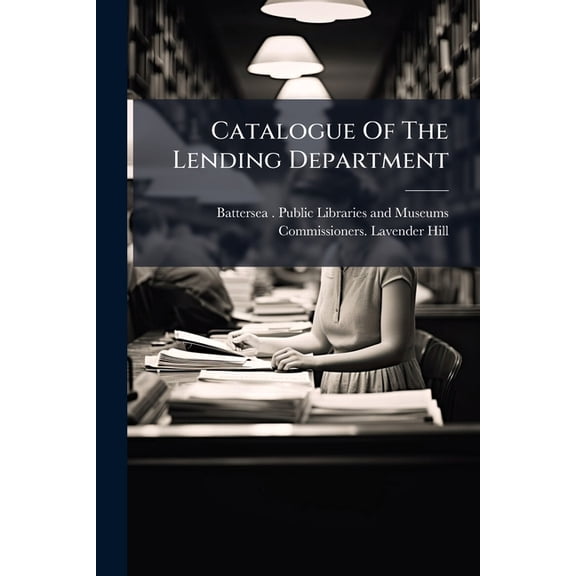 Catalogue Of The Lending Department (Paperback)