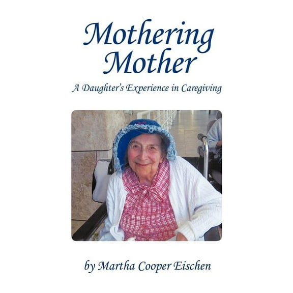 Mothering Mother: A Daughter's Experience in Caregiving (Paperback)