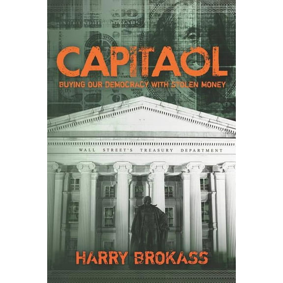 Capitaol: Buying Our Democracy With Stolen Money (Paperback)