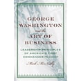 thumbnail image 1 of Pre-Owned George Washington and the Art of Business: The Leadership Principles of America's First Commander-In-Chief (Hardcover) 0195189787 9780195189780, 1 of 1