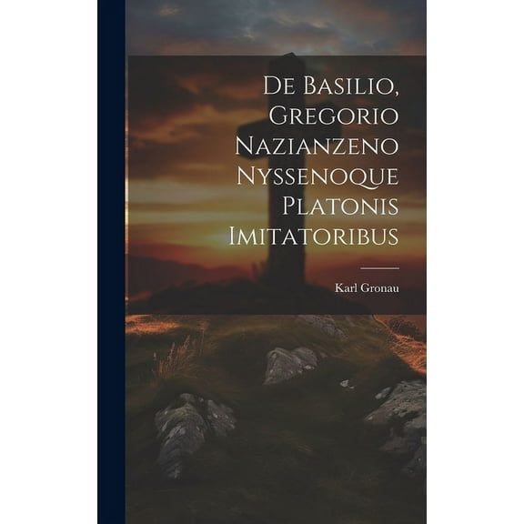 De Basilio, Gregorio Nazianzeno Nyssenoque Platonis Imitatoribus (Hardcover)