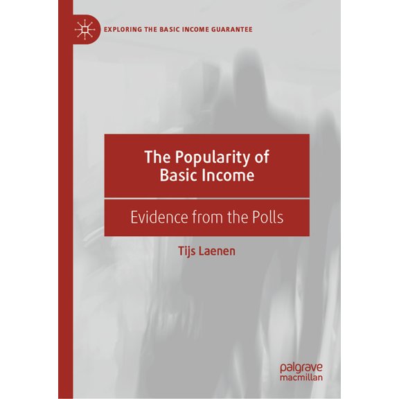 Exploring the Basic Income Guarantee The Popularity of Basic Income: Evidence from the Polls, (Hardcover)