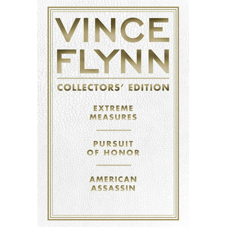 Vince Flynn Collectors' Edition #4 : Extreme Measures, Pursuit of Honor, and American (Vince Flynn Best Sellers)