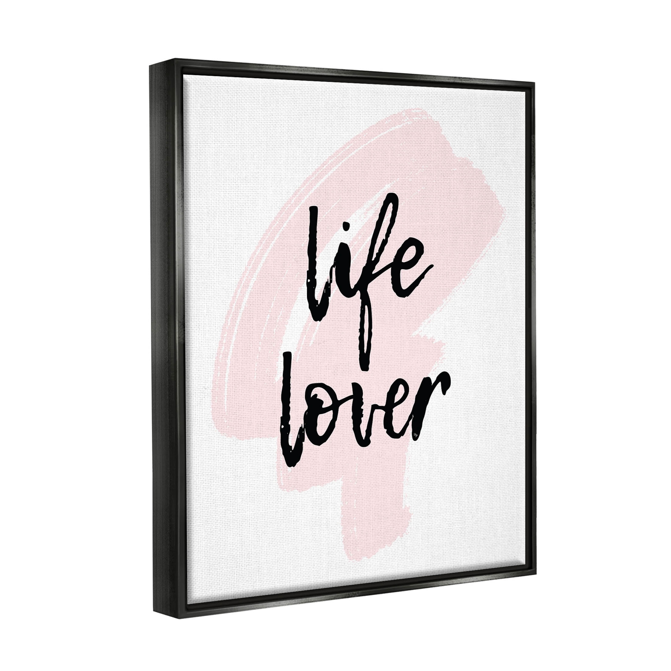 Stupell Industries Life Lover Casual Phrase Graphic Art Jet Black Floating Framed Canvas Print Wall Art, Design by Martina Pavlova