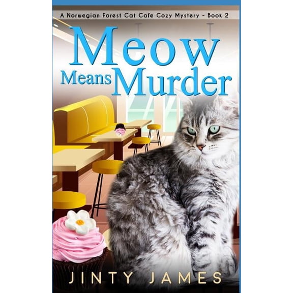 Norwegian Forest Cat CafÃ© Cozy Mystery Meow Means Murder: A Norwegian Forest Cat CafÃ© Cozy Mystery - Book 2, Book 2, (Paperback)