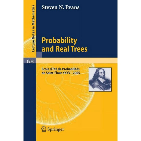 Probability and Real Trees: École d'Été de Probabilités de Saint-Flour XXXV-2005, (Paperback)