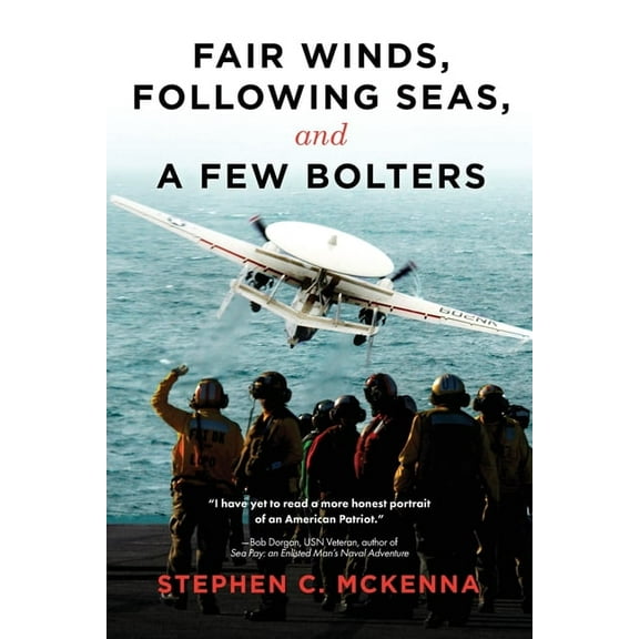 Fair Winds, Following Seas, and a Few Bolters: My Navy Years, (Paperback)