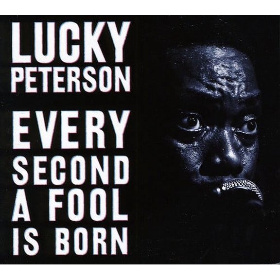 Lucky Peterson - Every Second a Fool Is Born - Music & Performance - CD