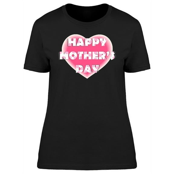 Happy Mothers Day Fading Heart T-Shirt Women -Image by Shutterstock, Female Medium