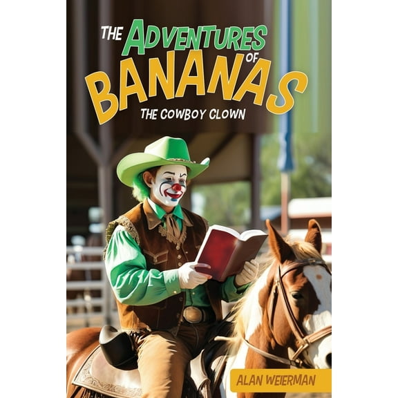 The Adventures of Bananas the Cowboy Clown, (Paperback)
