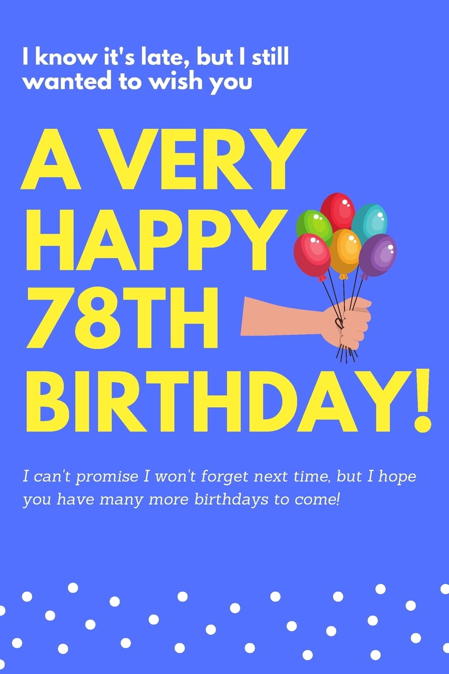 I Know It's Late, But I Still Wanted To Wish You A Very