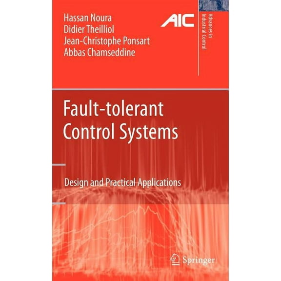Advances in Industrial Control Fault-Tolerant Control Systems: Design and Practical Applications, (Hardcover)