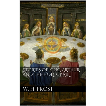 Stories of King Arthur and the Holy Grail - eBook