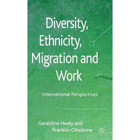 Diversity, Ethnicity, Migration and Work: International Perspectives, (Hardcover)