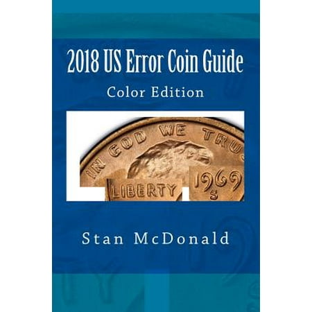 Guide To Us Coins - 2018 Us Error Coin Guide : Color Edition
