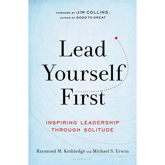 Lead Yourself First: Inspiring Leadership Through Solitude, (Hardcover)