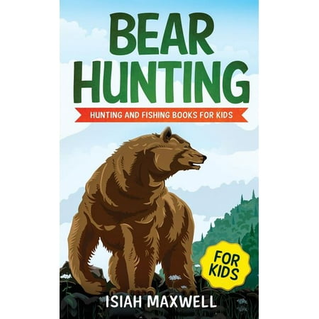 Bear Hunting for Kids: Hunting and Fishing Books for (Best Hunting And Fishing Times App)