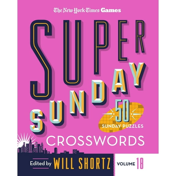 New York Times Games Super Sunday Crosswords Volume 18: 50 Sunday Puzzles, (Spiral-Bound)