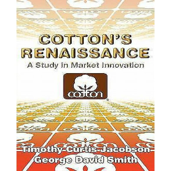 Cotton's Renaissance: A Study in Market Innovation