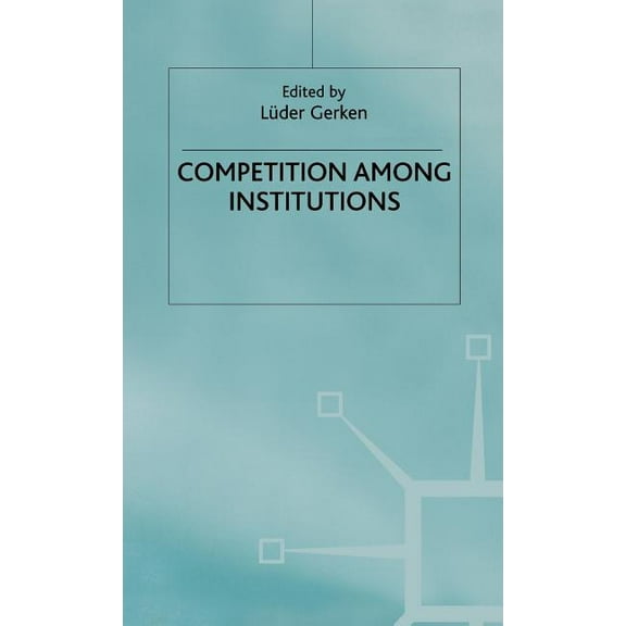 Competition Among Institutions, (Hardcover)