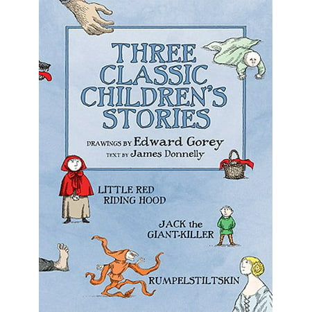Three Classic Children's Stories : Little Red Riding Hood, Jack the Giant-Killer, and Rumpelstiltskin