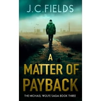 The Michael Wolfe Saga A Matter of Payback, Book 3, (Paperback)