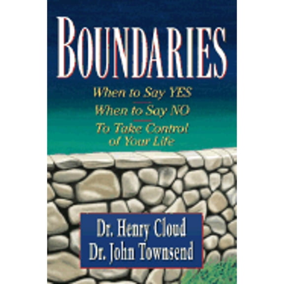 Boundaries: When To Say Yes, How to Say No