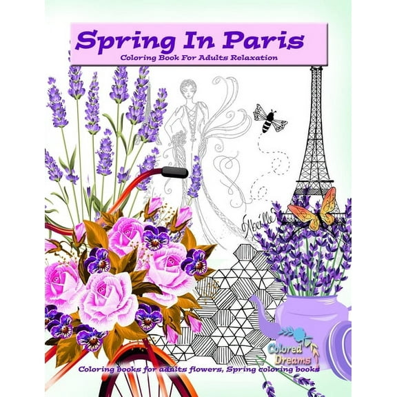 Spring in Paris coloring book for adults relaxation: Coloring books for adults flowers, Spring coloring books, (Paperback)