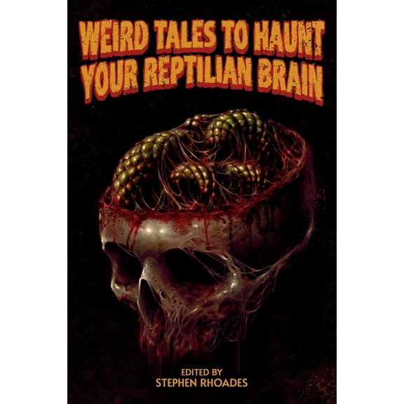 Weird Tales to Haunt Your Reptilian Brain, (Paperback)