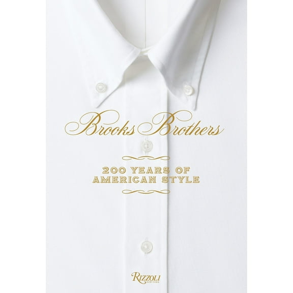Pre-Owned Brooks Brothers: 200 Years of American Style (Hardcover) 0847859924 9780847859924