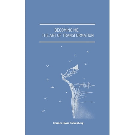 Becoming Me: The Art of Transformation (Paperback)