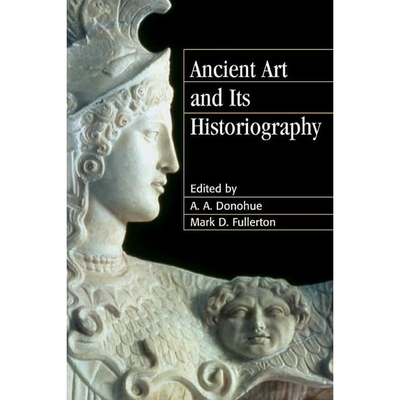 Ancient Art and Its Historiography, (Paperback)