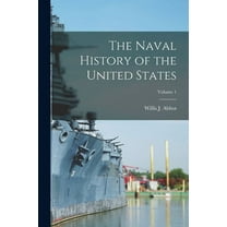 The Naval History of the United States; Volume 1 (Paperback)