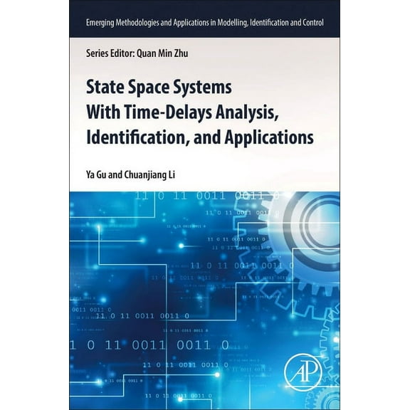 Emerging Methodologies and Applications  State Space Systems with Time-Delays Analysis, Identification, and Applications, (Paperback)
