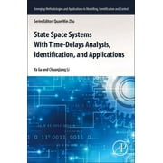 Emerging Methodologies and Applications in Modelling, Identi: State Space Systems with Time-Delays Analysis, Identification, and Applications (Paperback)