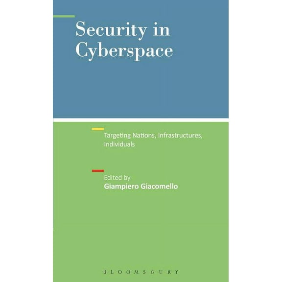 Security in Cyberspace: Targeting Nations, Infrastructures, Individuals, (Hardcover)